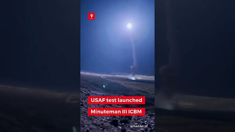 USAF Global Strike Command test launched an Minuteman III ICBM