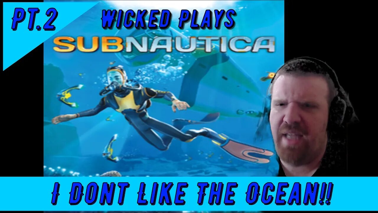 Wicked Plays *Subnautica* Pt. 2 - I Don't Like The Ocean!