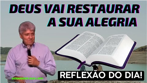 DEUS VAI RESTAURAR A SUA ALEGRIA | Hernandes Dias Lopes.