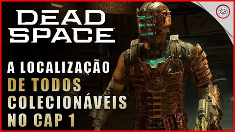 Dead Space Remake, A localização de todos os Colecionáveis no Cap 1 | Super-Dica