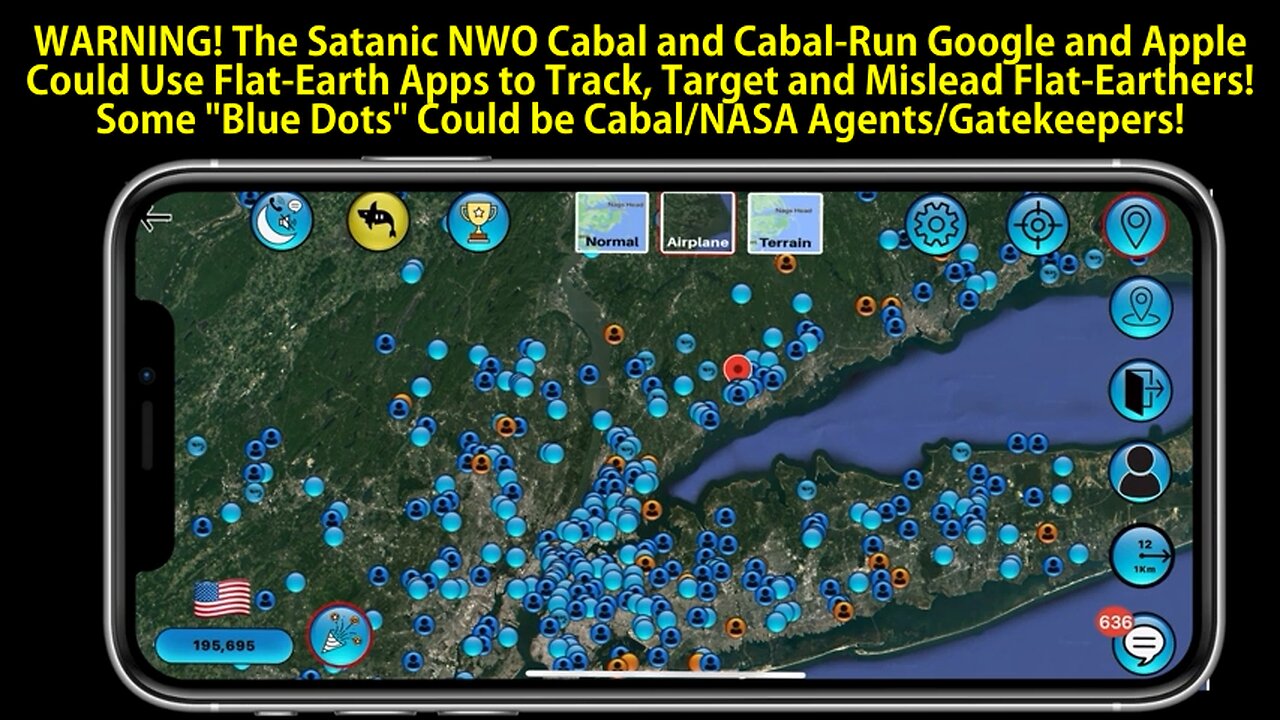 WARNING! The Satanic NWO Cabal Could Use Flat-Earth Apps to Track, Target and Mislead Flat-Earthers!