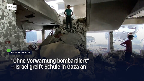 "Ohne Vorwarnung bombardiert" – Israel greift Schule in Gaza an