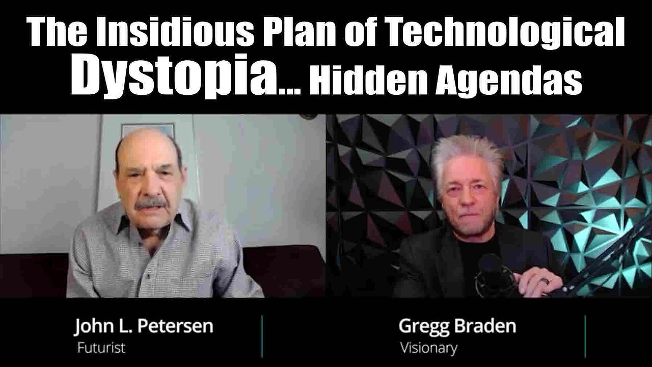 Gregg Braden - The Insidious Plan of Technological Dystopia… Hidden Agendas