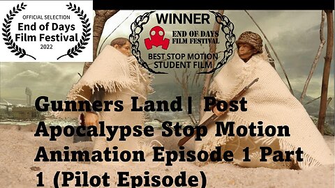 Gunners Land Episode 1| Post Apocalypse Stop Motion: Pilot (Reupload)
