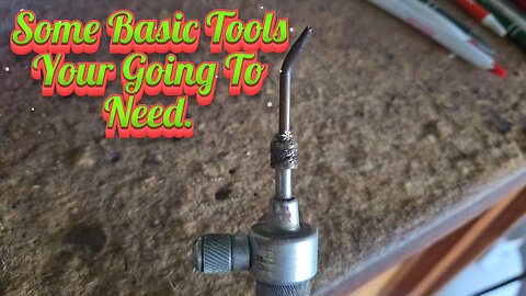 Basic Tools Your Going To Need To Get Started.
