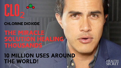 THE MIRACLE SOLUTION WITH 10 MILLION USES AROUND THE WORLD - CHLORINE DIOXIDE