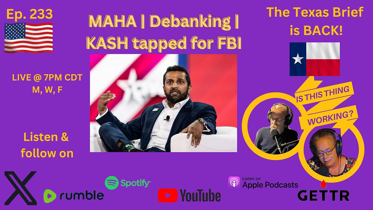 Ep. 233 MAHA | Debanking | KASH tapped for FBI