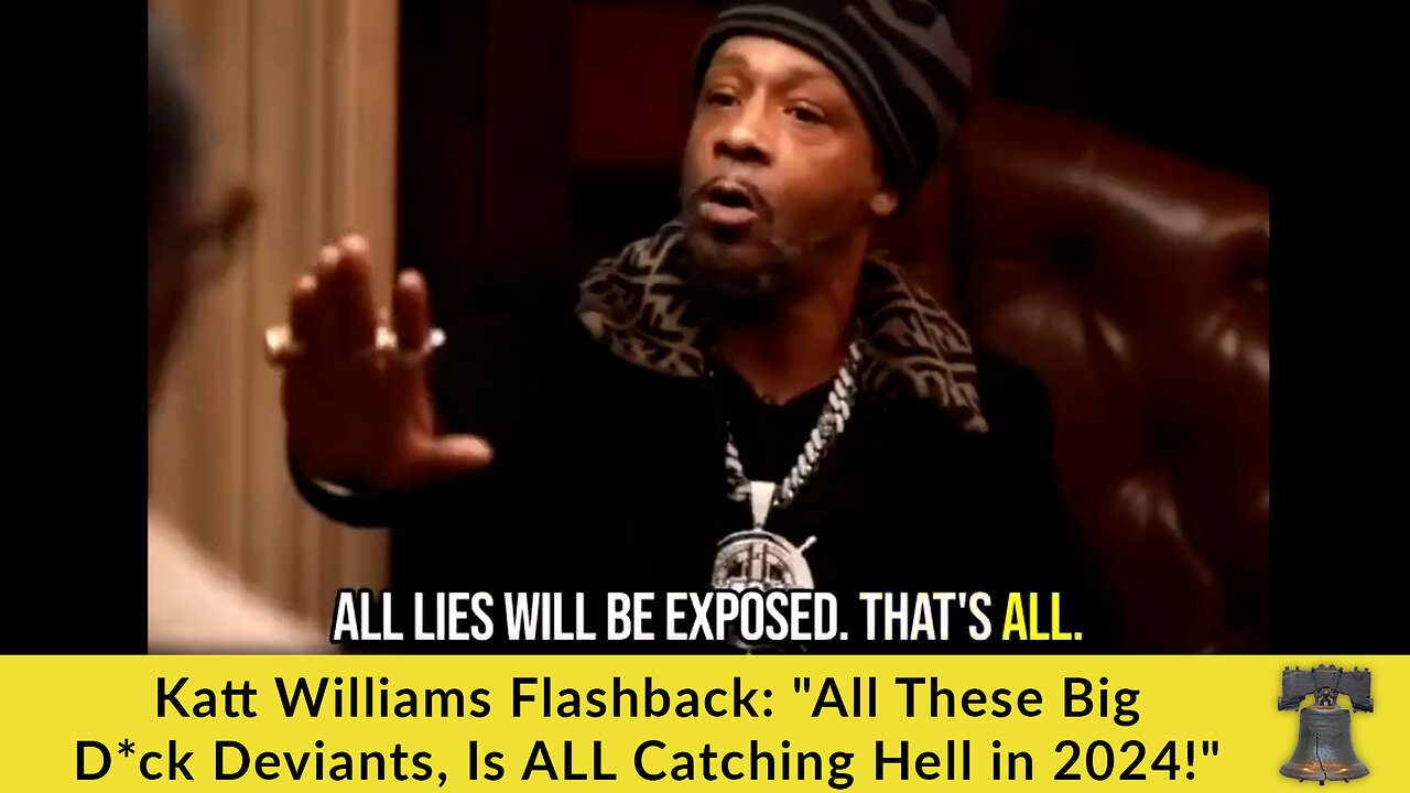 Katt Williams Flashback: "All These Big D*ck Deviants, Is ALL Catching Hell in 2024!"