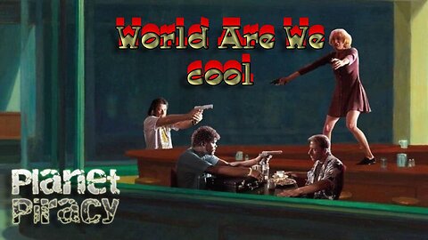 Planet Piracy #025 World Are We Cool
