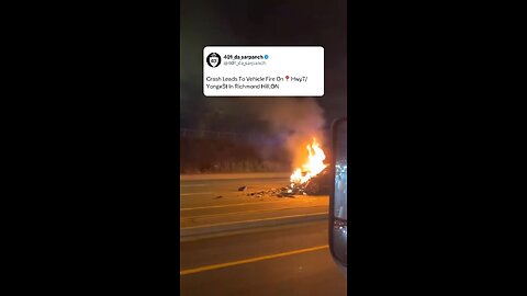 Crash Leads To Vehicle Fire Richmond Hill Ontario