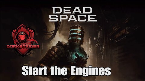 Dead Space 2023- Start the Engines