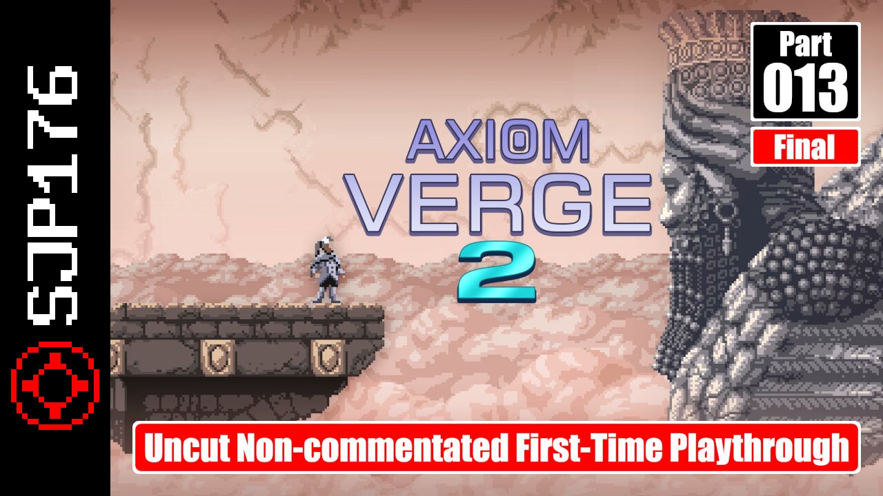 Axiom Verge 2—Part 013 (Final)—Uncut Non-commentated First-Time Playthrough