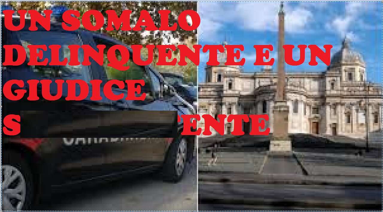 UN SOMALO DELINQUENTE E IL SOLITO MAGISTRATO S... ENTE