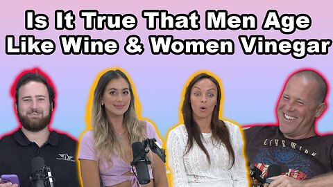 Is It True That Men Age Like Wine & Women Vinegar