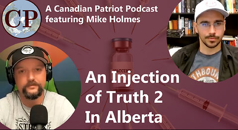 An Injection of Truth 2 in Alberta (Mike Holmes Canadian Patriot Podcast)