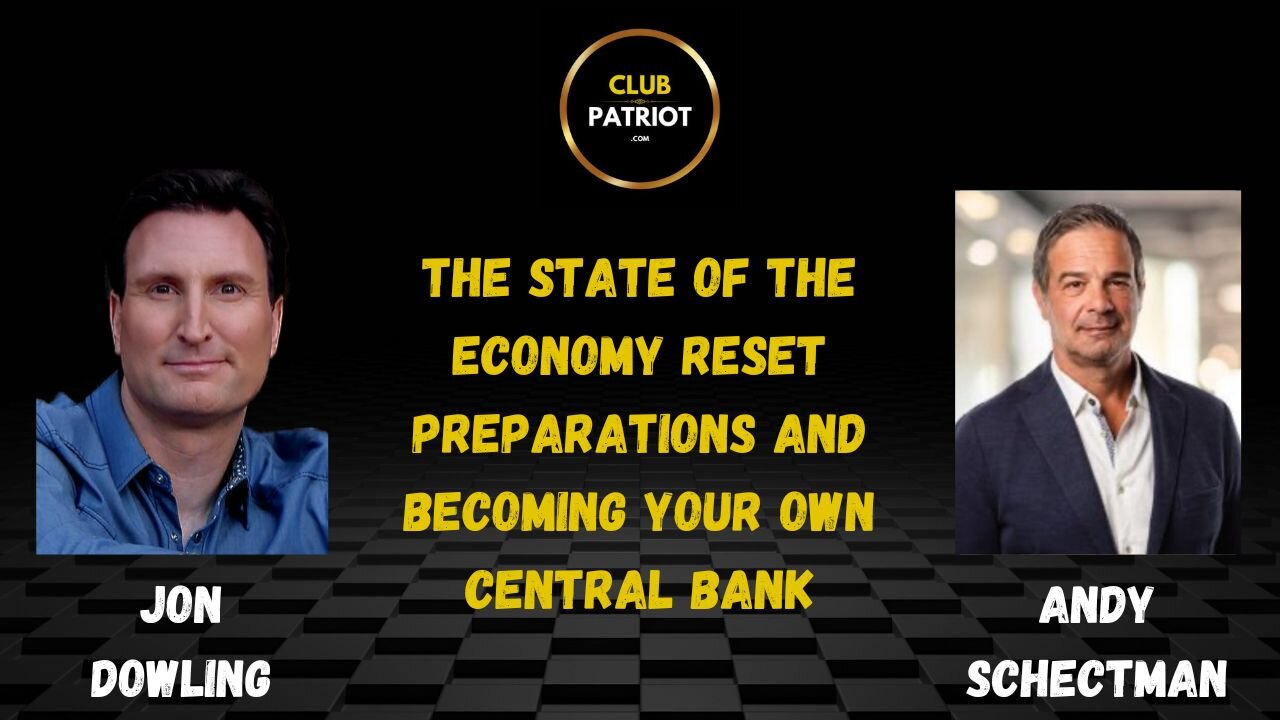 Jon Dowling & Andy Schectman The State Of The Economy Reset Preparations & Be Your Own Central Bank