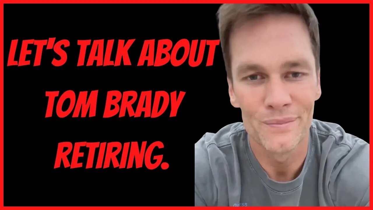 LET'S TALK ABOUT TOM BRADY RETIRING!