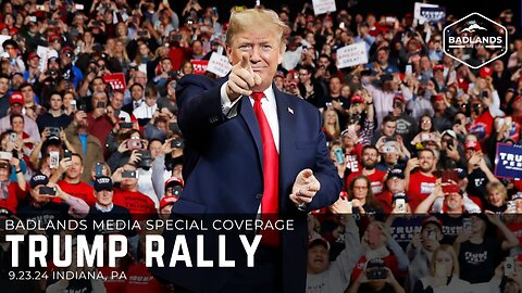 Badlands Media Special Coverage - Trump Rally in PA