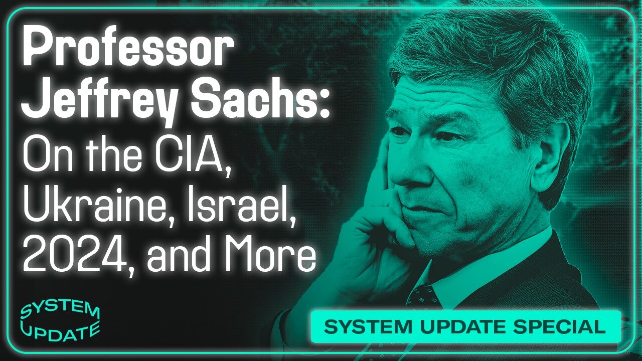 Professor Jeffrey Sachs on Ukraine, Russia, Israel and 2024 | SYSTEM UPDATE #347
