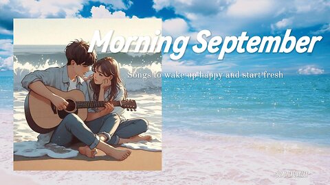 [Playlist] Morning September ☕✨ Songs to wake up happy and start fresh | Summer Odyssey