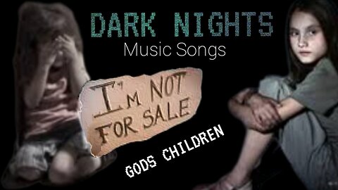 Dark Nights, Silent Voices, God's Children ,Save Our Children
