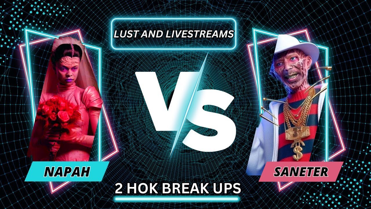 Saneter/ Napah/ Lust And Livestreams/ 2 HOK Breakups