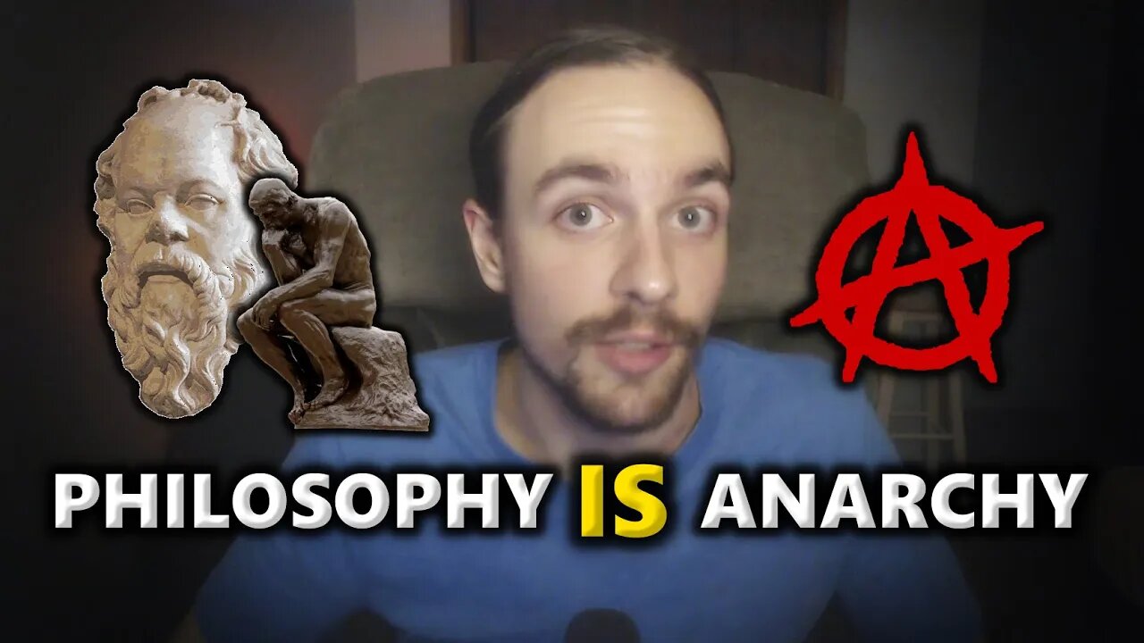 Every Philosophy Is Anarchy - Here's Why!