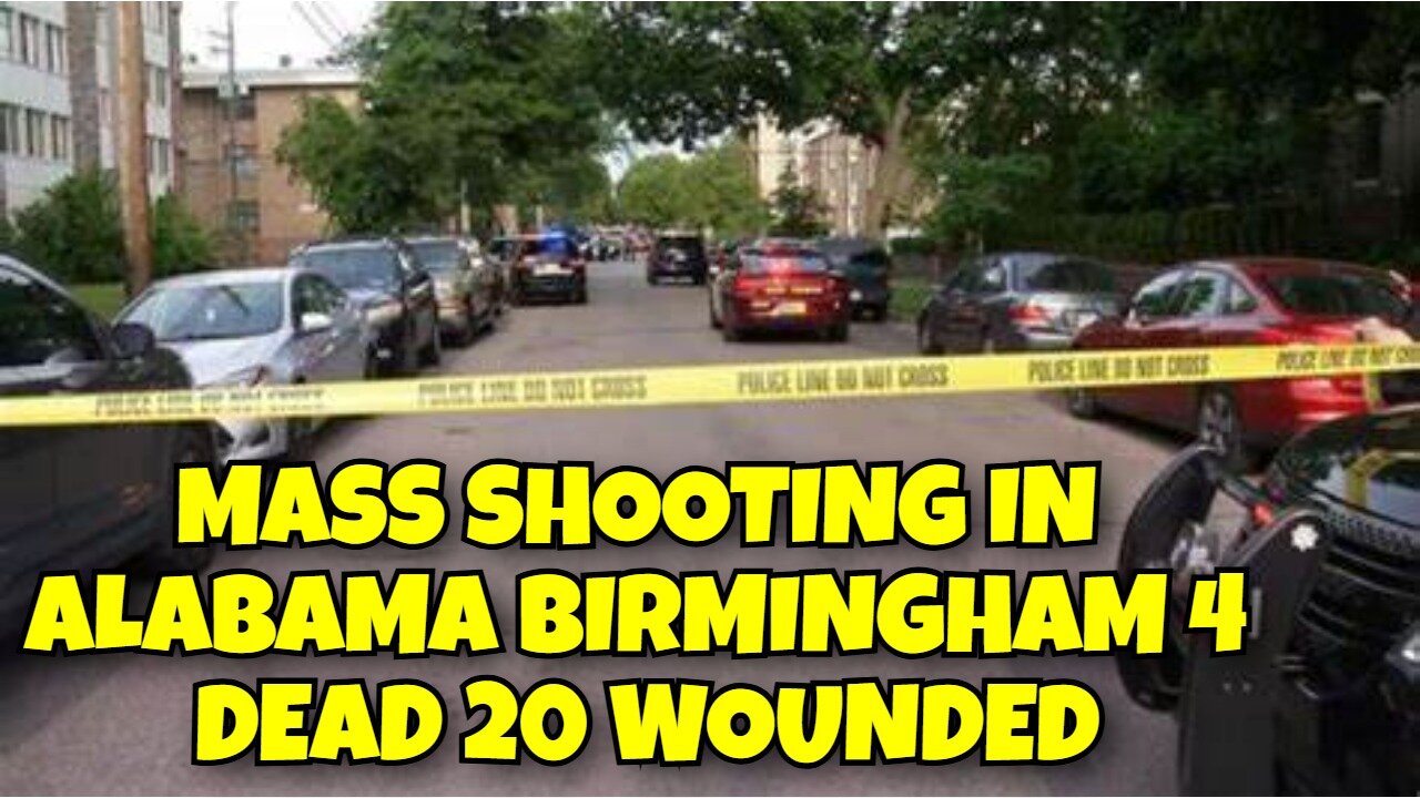 MASS SHOOTING IN ALABAMA 4 DEAD AND 20 WOUNDED