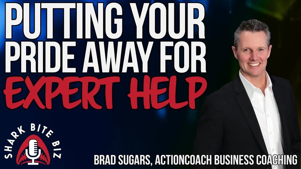 #185 Putting YOUR Pride Away for Expert Help with Brad Sugars of ActionCOACH Business Coaching