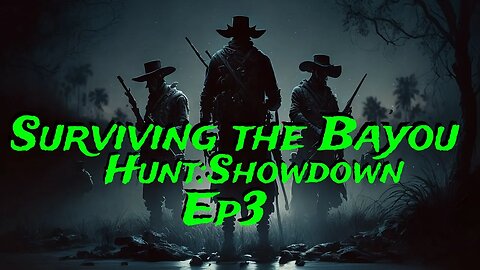 Surviving the Bayou in Hunt Showdown Ep3 // Showdown Highlights