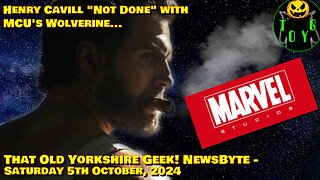 Henry Cavill "Not Done" With MCU's Wolverine... - TOYG! News Byte - 5th October, 2024