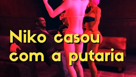 GTA IV - Niko CASOU com a PUTARIA ?