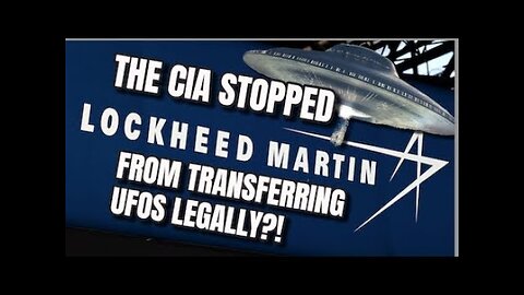 WTF?! Lockheed Martin attempted to transfer a UFO legally and the CIA blocked them?