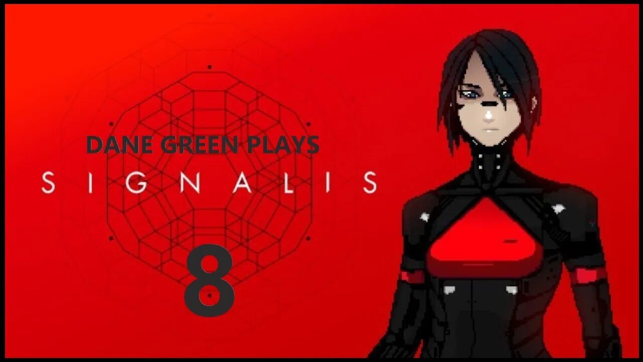 Dane Green Plays SIGNALIS Part 8