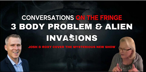 3 Body Problem & Alien Invasions | Conversations On The Fringe