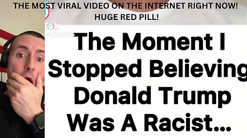 THE MOMENT I STOPPED BELIEVING DONALD TRUMP WAS A RACIST... MOST VIRAL VIDEO RIGHT NOW! (REACTION).