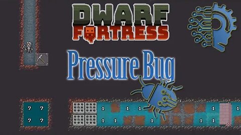 Water Pressure Bug 🔅 DWARF FORTRESS STEAM 🔅