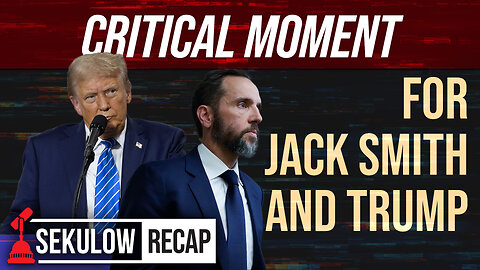 Critical Moment for Jack Smith’s Trump Case