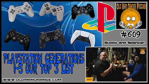 PlayStation Generations 1-5 Our Top 3 of Each Console - Old Man Orange Podcast 609