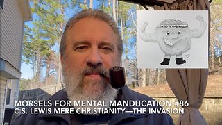 Morsels for Mental Manducation #86—C.S. Lewis Mere Christianity: The Invasion