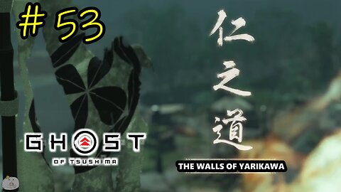 #53 THE WALLS OF YARIKAWA Ghost of Tsushima