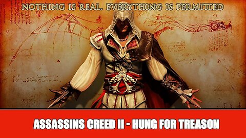 AC II - EZIO'S FAMILY HUNG FOR TREASON? No Commentary