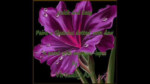 Virtually Art presents - Quick and easy Gladiolus time-lapse