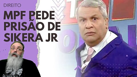 MPF da PARAÍBA pede PRISÃO de SIKERA JR por FRASE MISÓGINA/RACISTA dita em 2018 e isso é um ALERTA