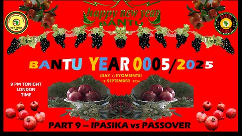AFRICA IS THE HOLY LAND || THE BANTU NEW YEAR 0005/2025 - PART 9 - IPASIKA VS PASSOVER