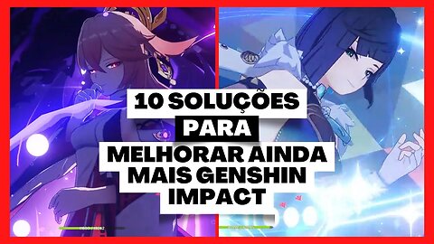 10 SOLUÇÕES para tornar Genshin Impact AINDA melhor: Melhorias esperadas pelos jogadores