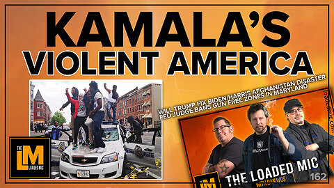 KAMALA'S VIOLENT AMERICA | The Loaded Mic | EP162