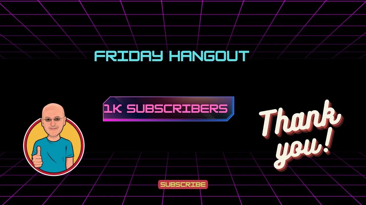 Friday Hangout-1K Subs
