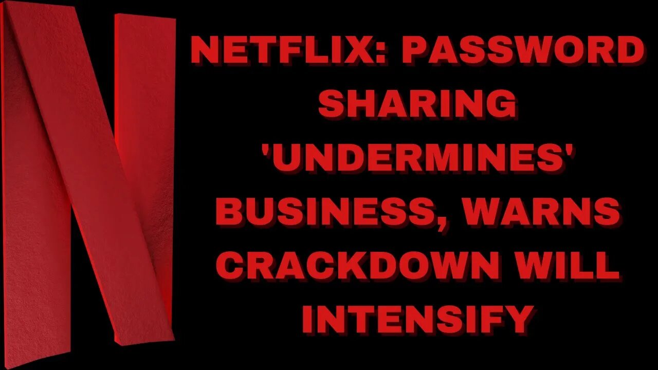|NEWS| Netflix Said Password Sharing Undermines "The Money" & Warns Of A Crackdown