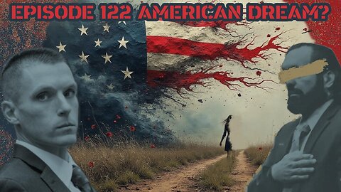Ep. 122 | American Dream? | 8:30 ET | LIVE